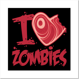 I Love Zombies with Meat Heart Posters and Art